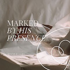 Marked by His Presence.jpg